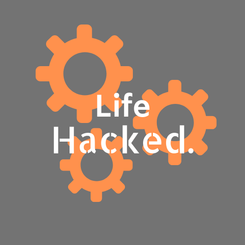 Life HACKED.