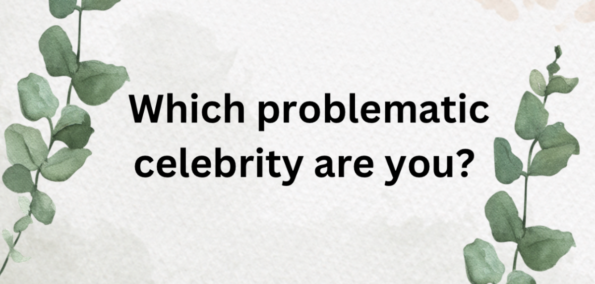 Which problematic celebrity are you?